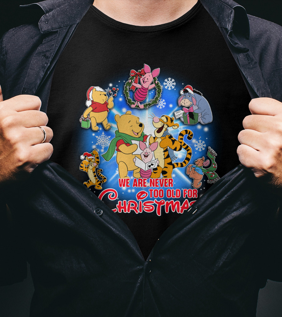 Winnie The Pooh We Are Never Too Old For Christmas T-Shirt