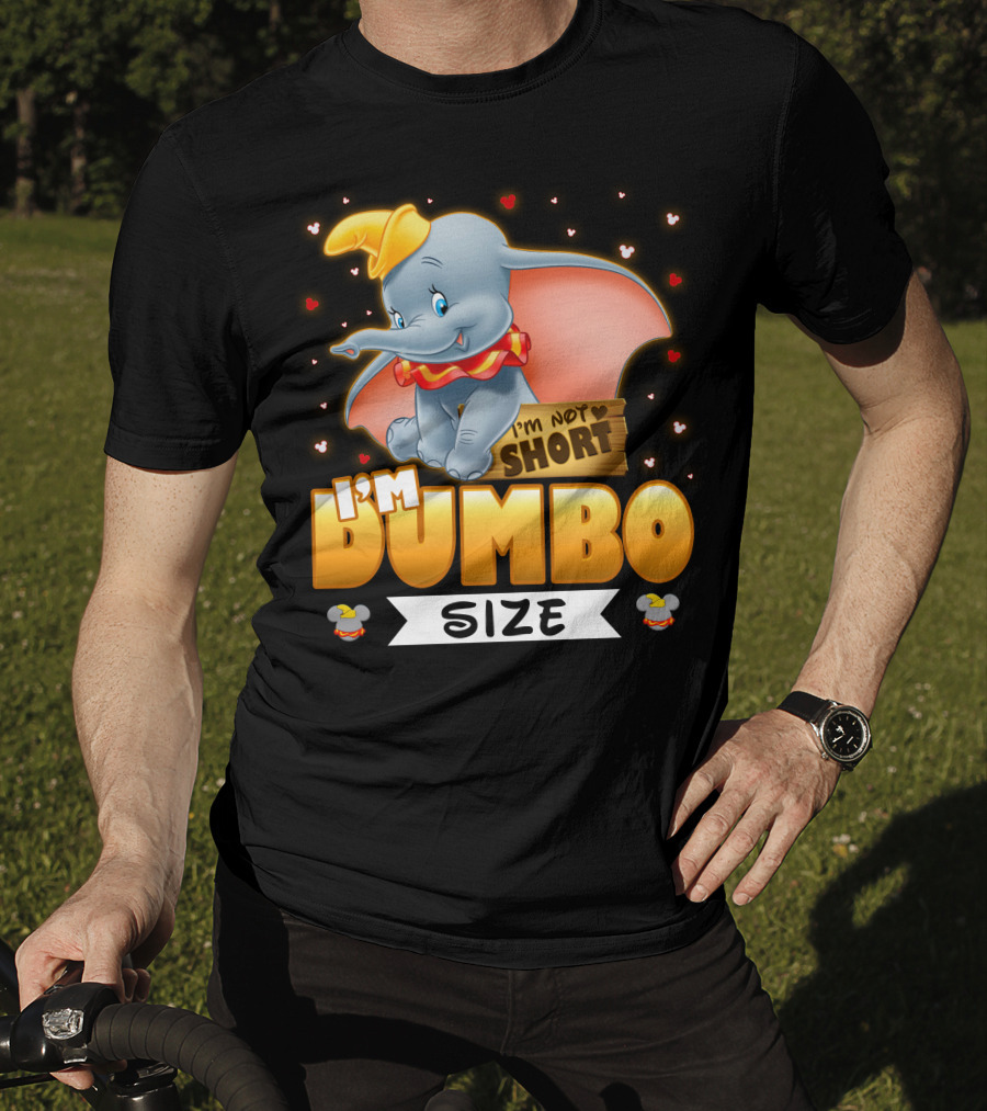 I'm Dumbo Size I'm Not Short T-Shirt