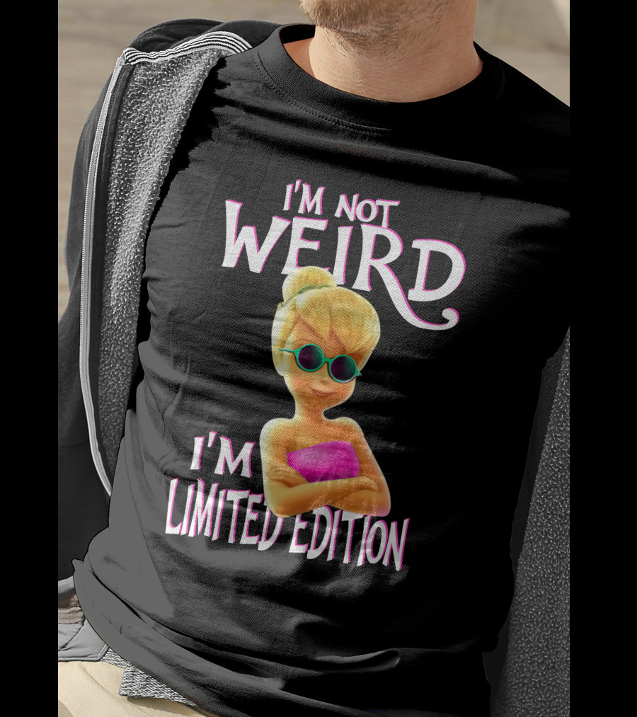 I'm Not Weird I'm Tinker Bell T-Shirt