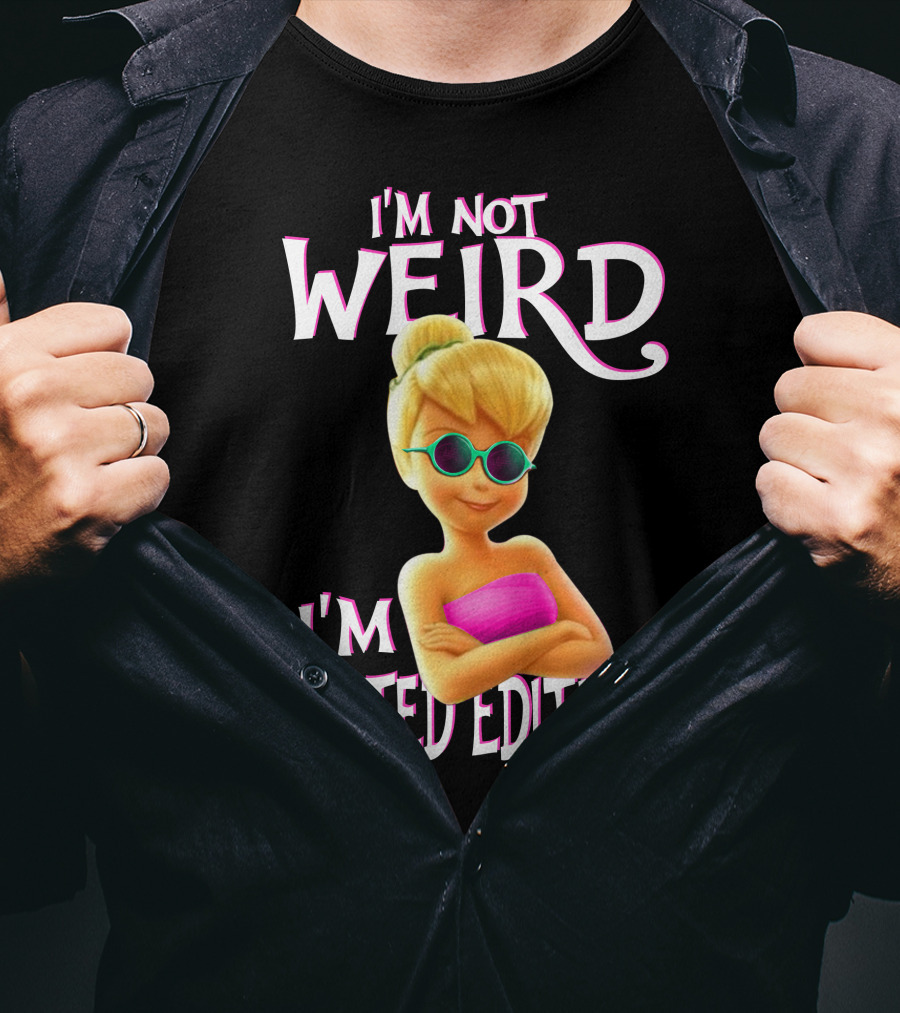 I'm Not Weird I'm Tinker Bell T-Shirt