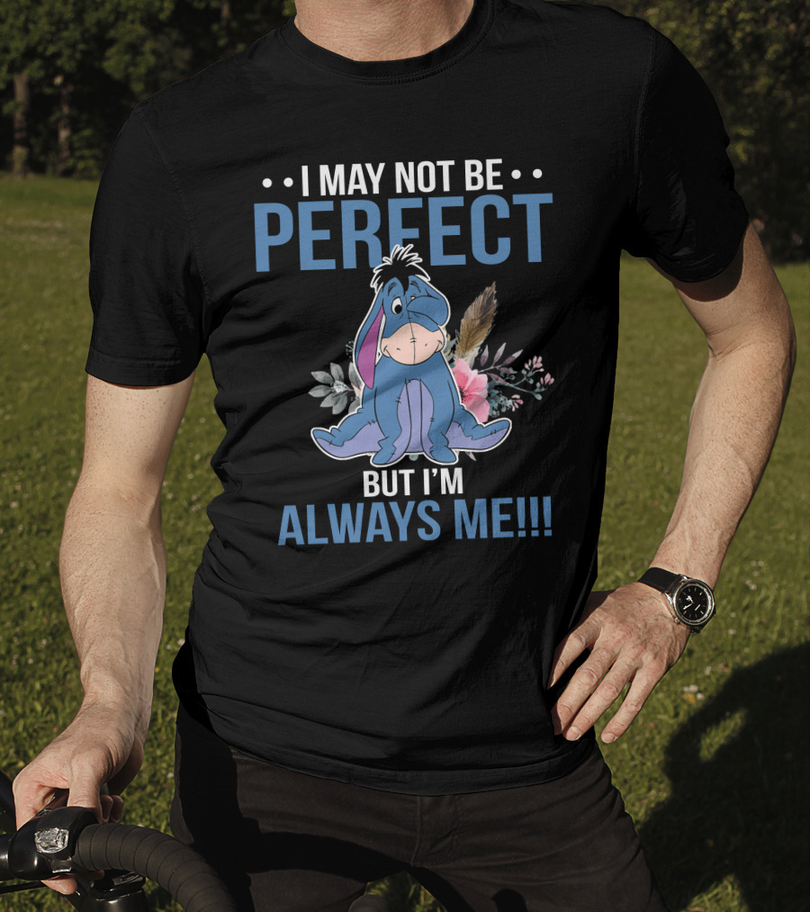 I May Not Be Perfect But I'm Always Me Eeyore Floral T-Shirt
