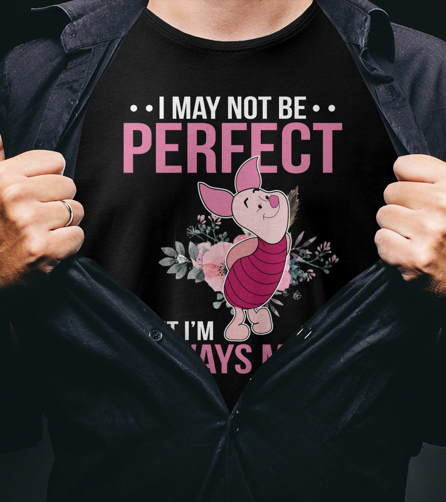 I May Not Be Perfect But I'm Always Me Piglet Floral T-Shirt