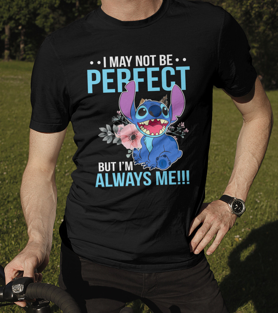 I May Not Be Perfect But I'm Always Me Stitch T-Shirt
