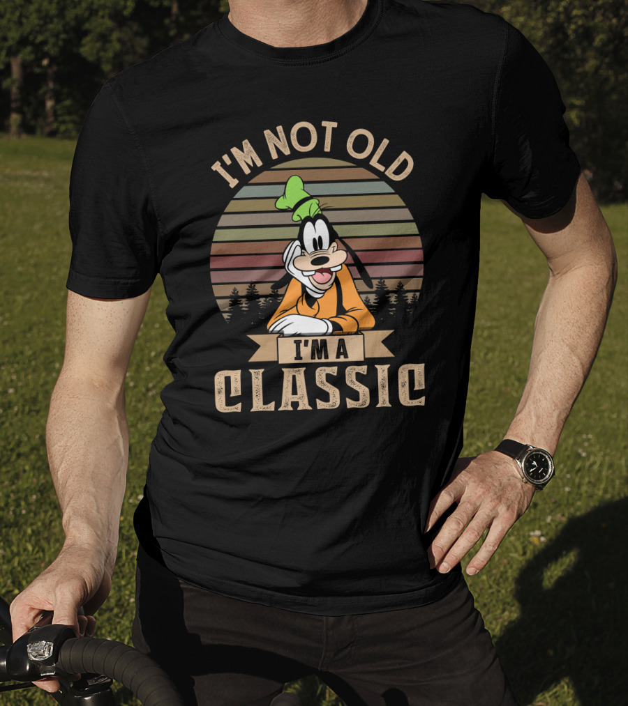 I'm Not Old I'm A Classic Vintage Goofy T-Shirt