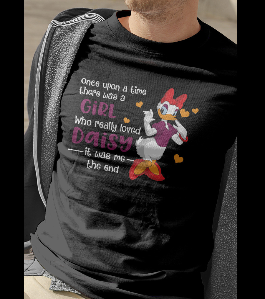 Once Upon A Time There Was A Girl Who Really Loved Daisy It Was Me The End T-Shirt