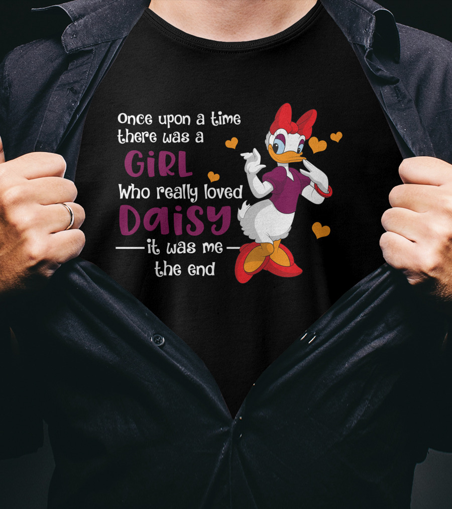 Once Upon A Time There Was A Girl Who Really Loved Daisy It Was Me The End T-Shirt