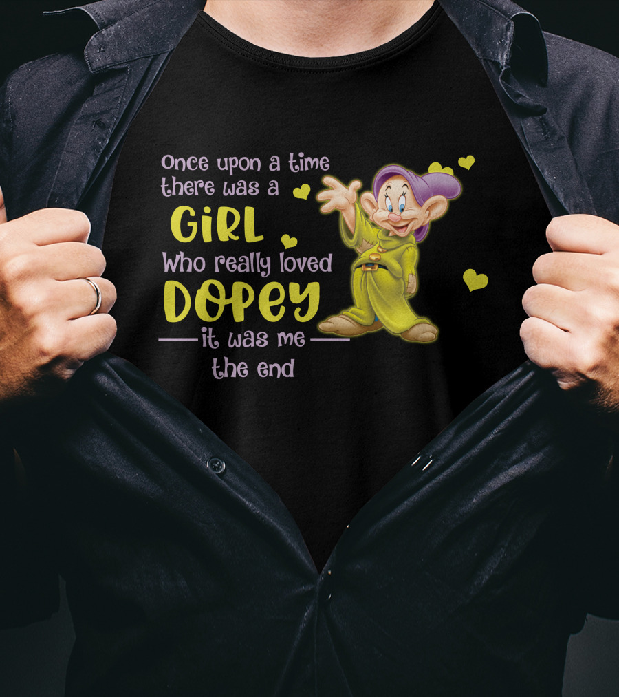 Once Upon A Time There Was A Girl Who Really Loved Dopey It Was Me The End T-Shirt
