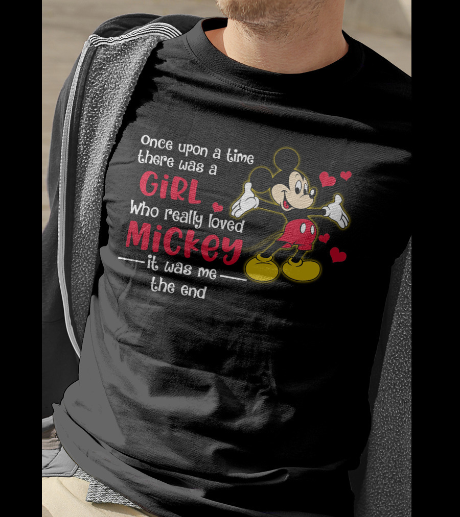 Once Upon A Time There Was A Girl Who Really Loved Mickey It Was Me The End T-Shirt