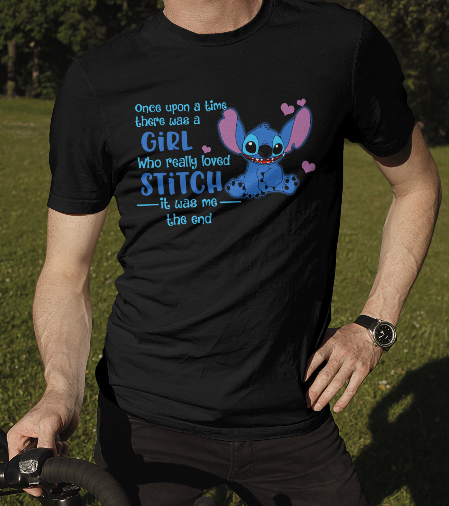 Once Upon A Time There Was A Girl Who Really Loved Stitch It Was Me The End T-Shirt