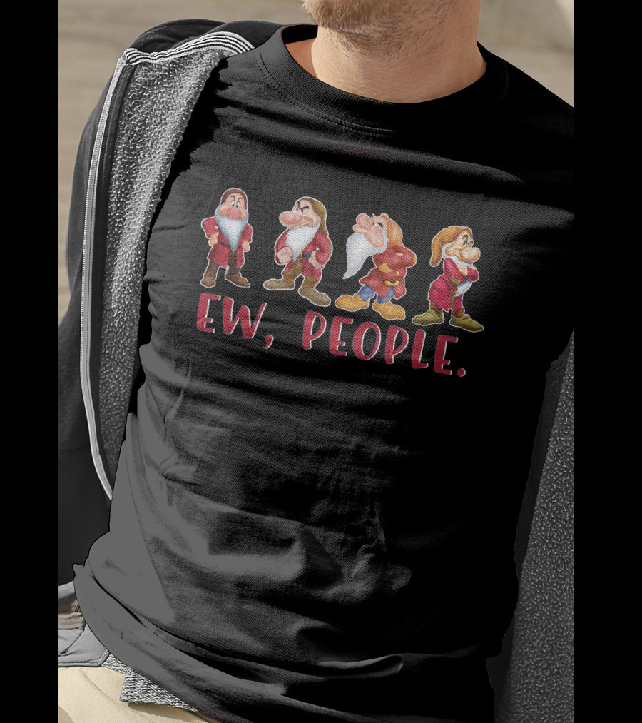 Ew People Grumpy Dwarfs Snow White T-Shirt