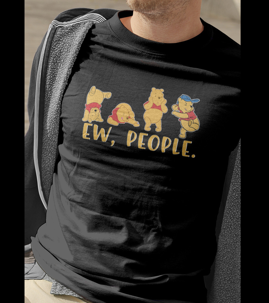 Ew People Pooh Bear Series Of Avoidance Reactions T-Shirt
