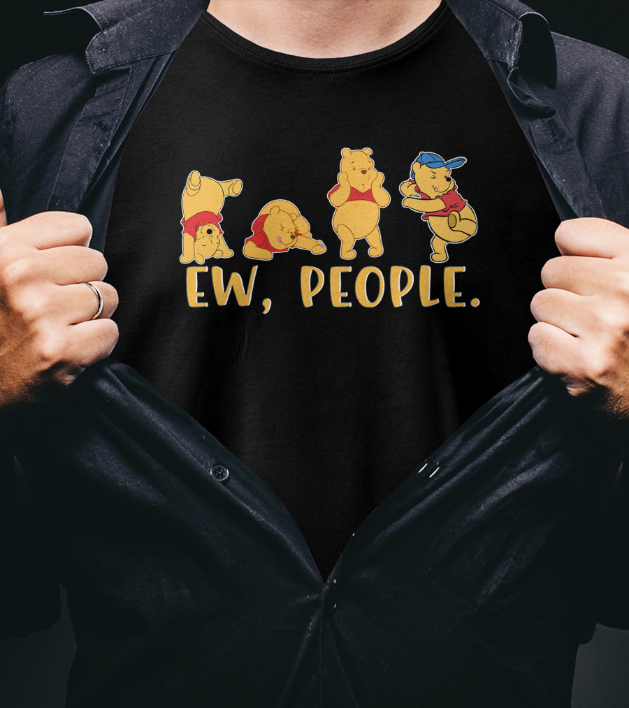 Ew People Pooh Bear Series Of Avoidance Reactions T-Shirt