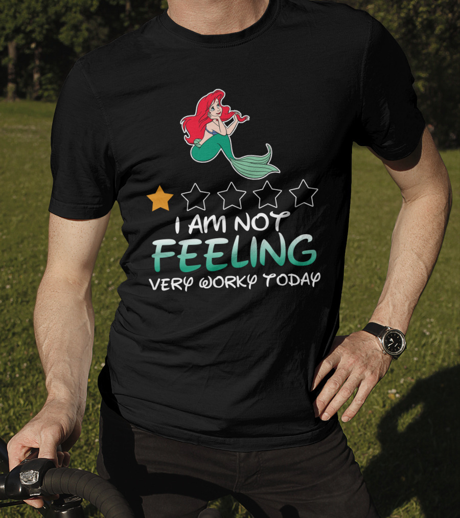Ariel I Am Not Feeling Very Worky Today With One Star Rating T-Shirt