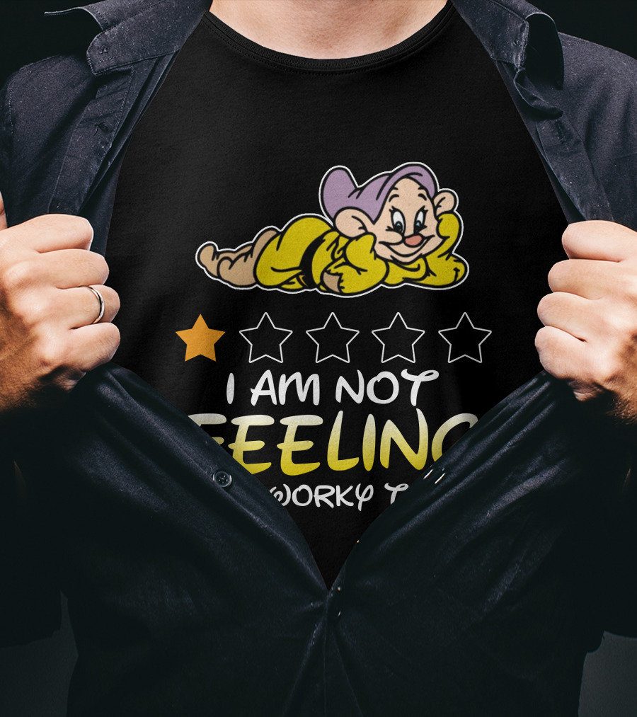 I Am Not Feeling Very Worky Today Dopey Disney Inspired T-Shirt