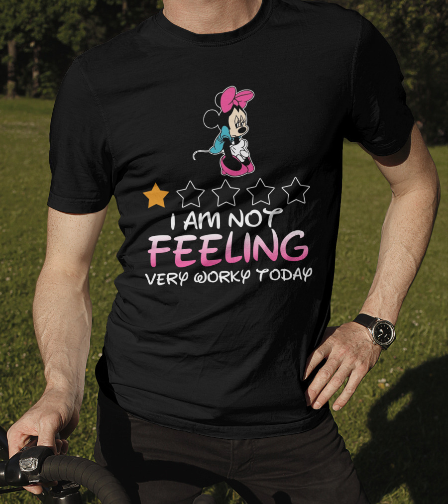 I Am Not Feeling Very Worky Today Minnie 1 Star Rating T-Shirt