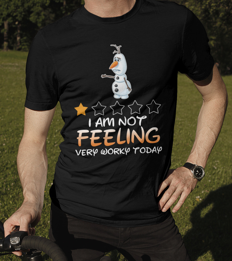 I Am Not Feeling Very Worky Today Olaf One Star Rating T-Shirt