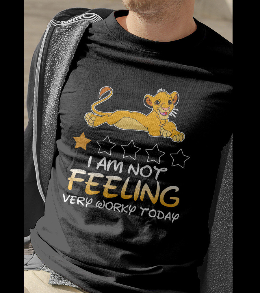 Simba I Am Not Feeling Very Worky Today T-Shirt