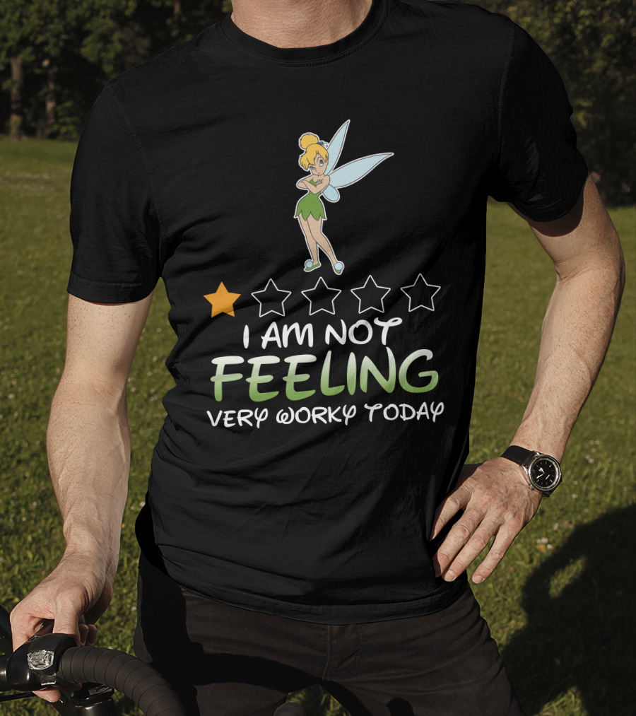Tinker Bell I Am Not Feeling Very Worky Today One Star Rating T-Shirt