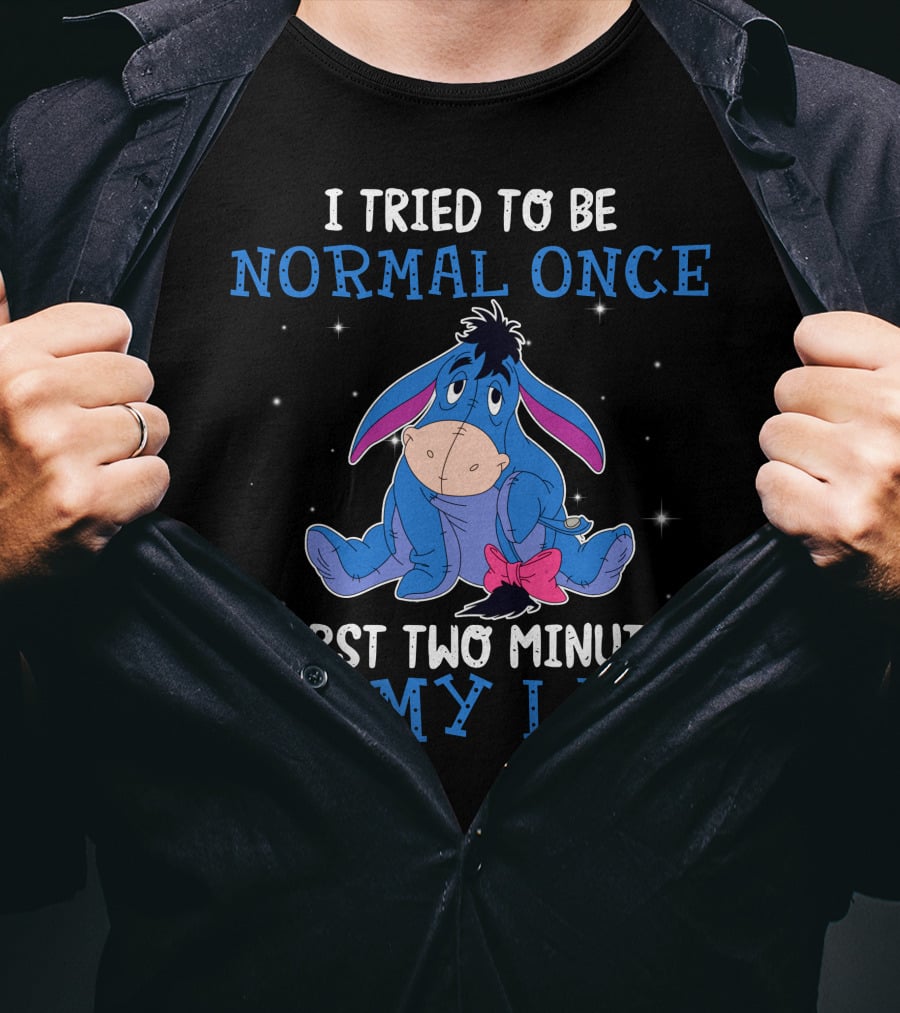 Eeyore I Tried To Be Normal Once Worst Two Minutes Of My Life T-Shirt