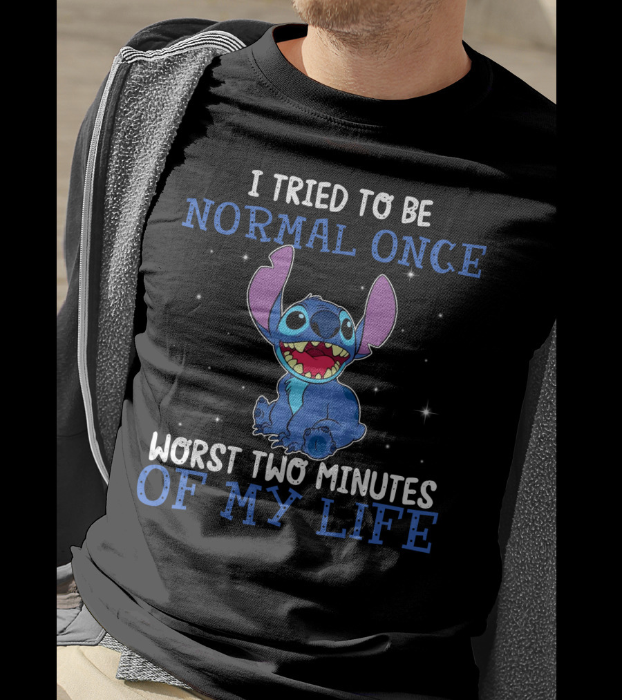 I Tried To Be Normal Once Worst Two Minutes Of My Life Stitch T-Shirt