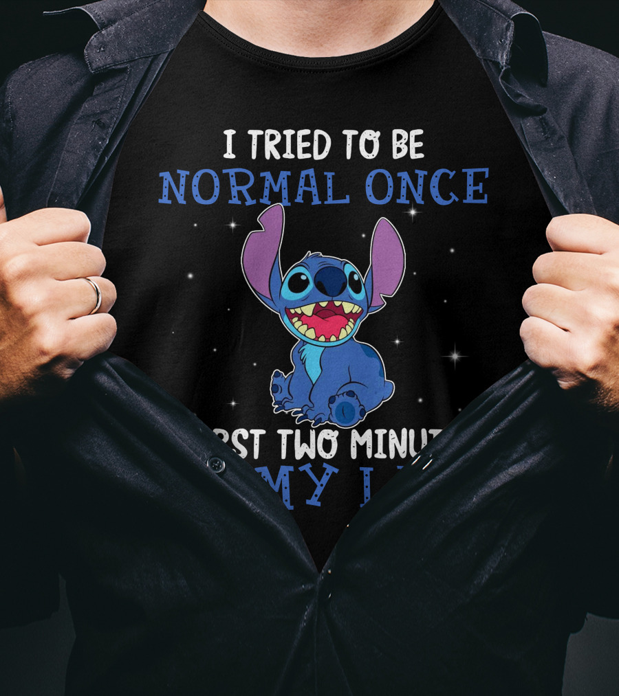 I Tried To Be Normal Once Worst Two Minutes Of My Life Stitch T-Shirt