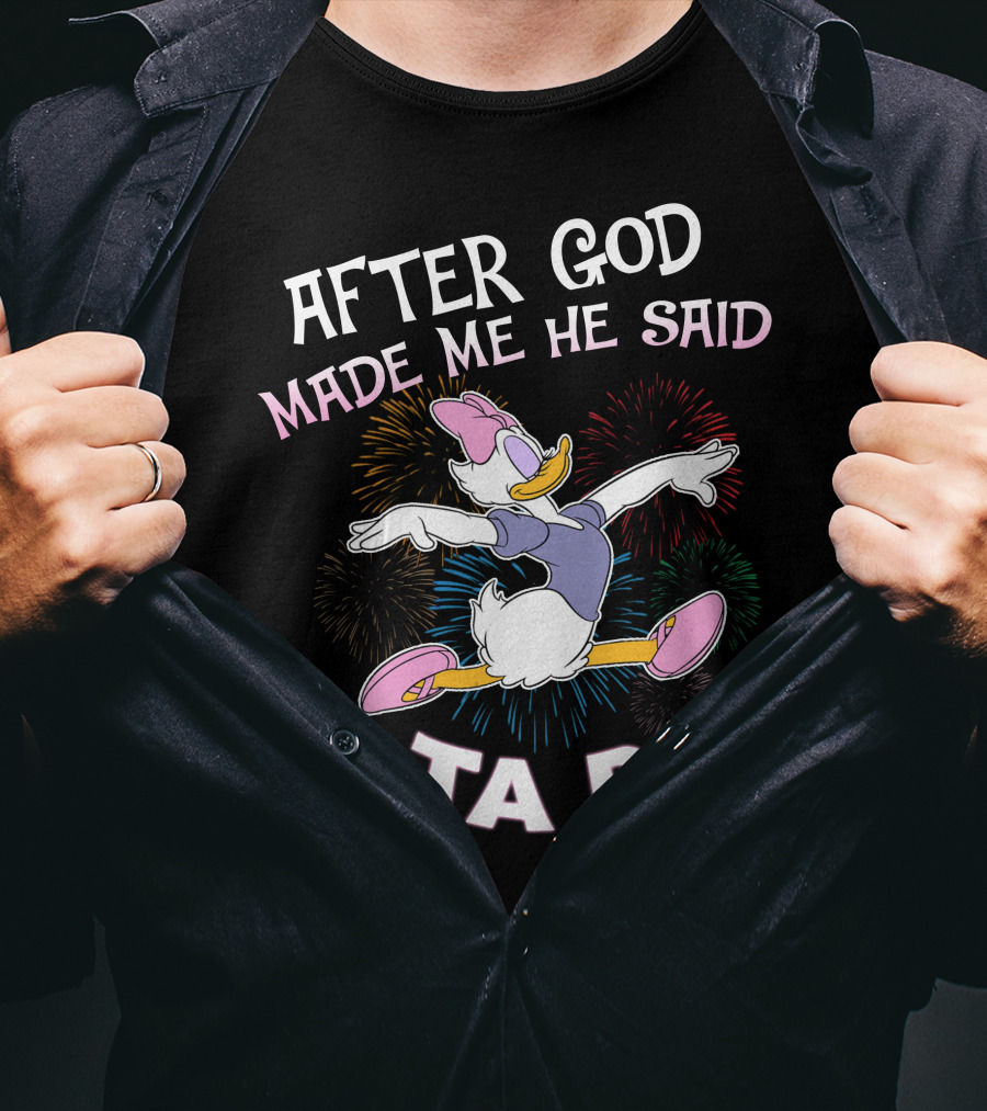 After God Made Me He Said Ta Da Daisy Duck Fireworks T-Shirt