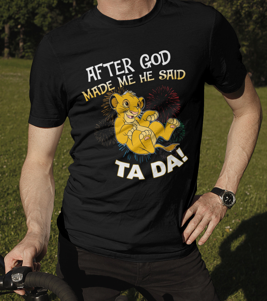 After God Made Me He Said Ta Da Simba T-Shirt