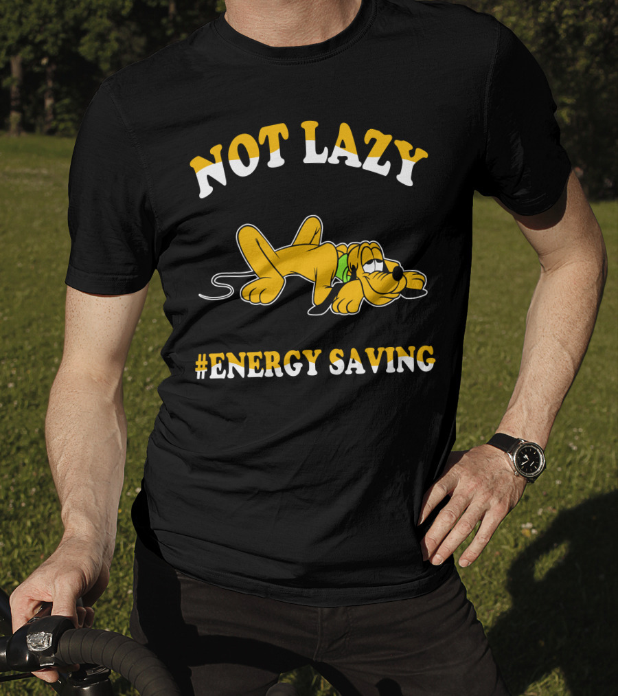 Not Lazy #Energy Saving Pluto T-Shirt
