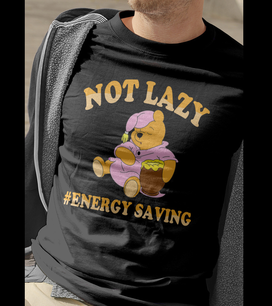 Not Lazy Pooh Energy Saving Pajamas T-Shirt