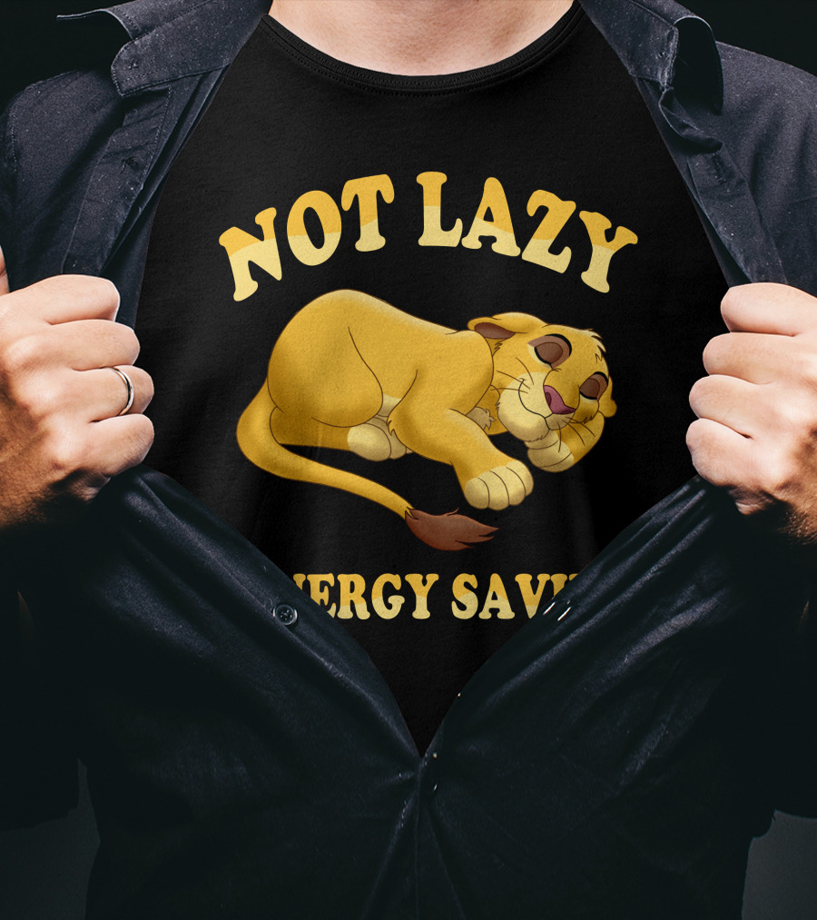 Not Lazy Simba #Energy Saving T-Shirt