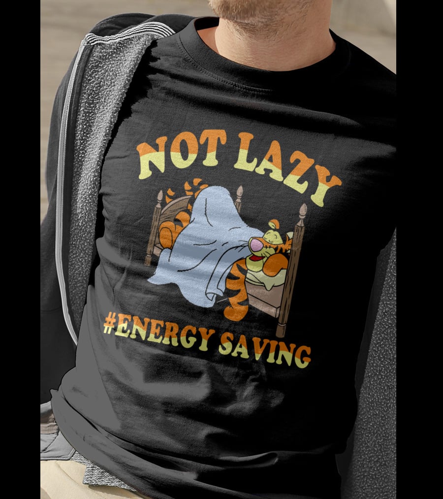 Not Lazy #Energy Saving Tigger T-Shirt