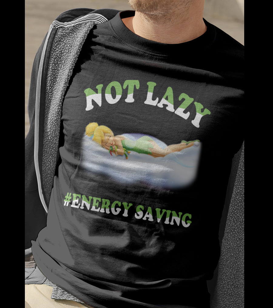 Not Lazy #Energy Saving Tinker Bell T-Shirt