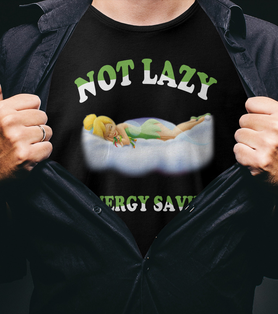 Not Lazy #Energy Saving Tinker Bell T-Shirt