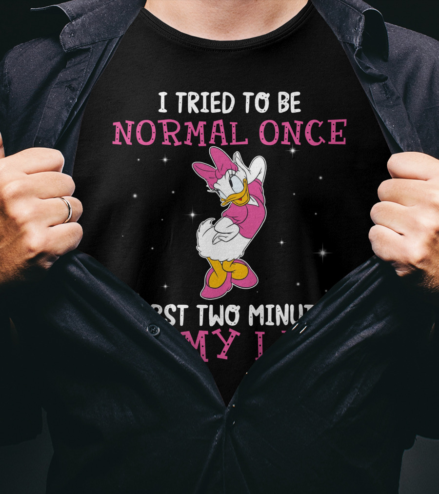 I Tried To Be Normal Once Worst Two Minutes Of My Life Daisy Duck T-Shirt