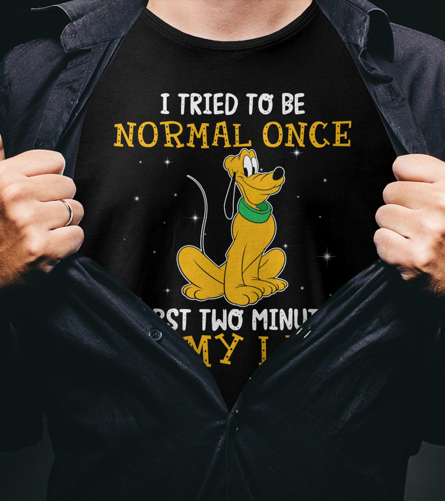 I Tried To Be Normal Once Worst Two Minutes Of My Life Pluto Disney T-Shirt