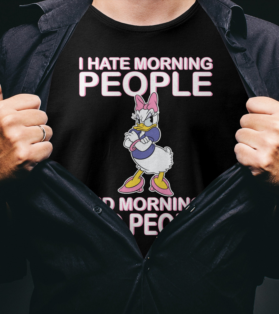 I Hate Morning People And Mornings And People Daisy Duck T-Shirt