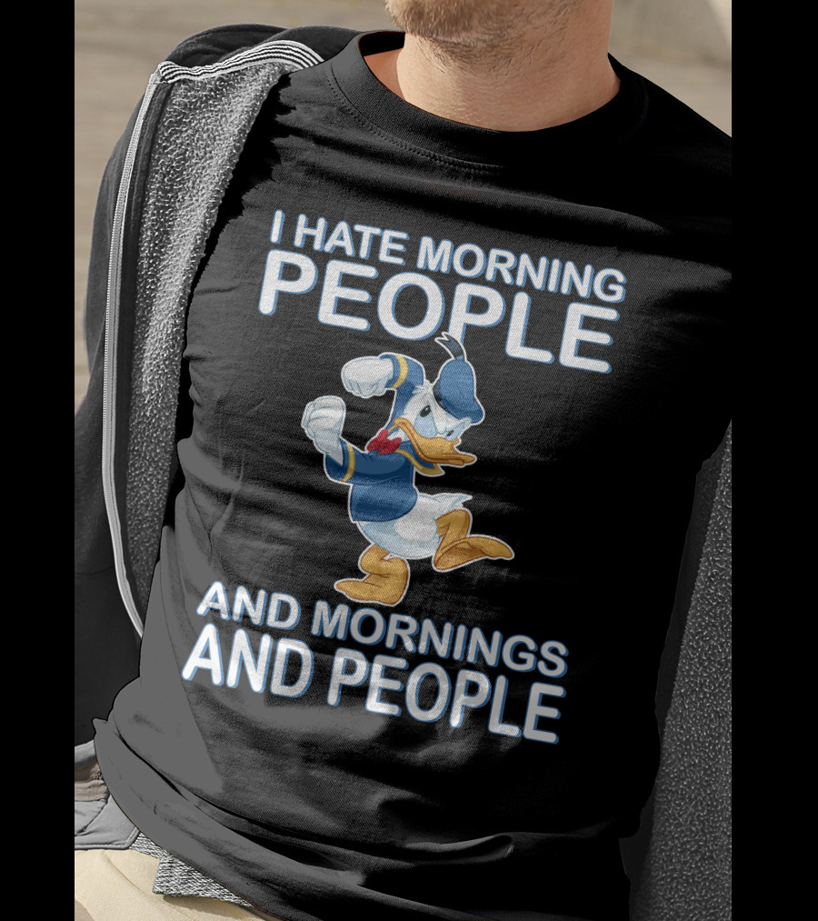 I Hate Morning People And Mornings And People Donald T-Shirt