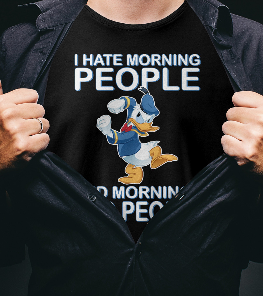I Hate Morning People And Mornings And People Donald T-Shirt