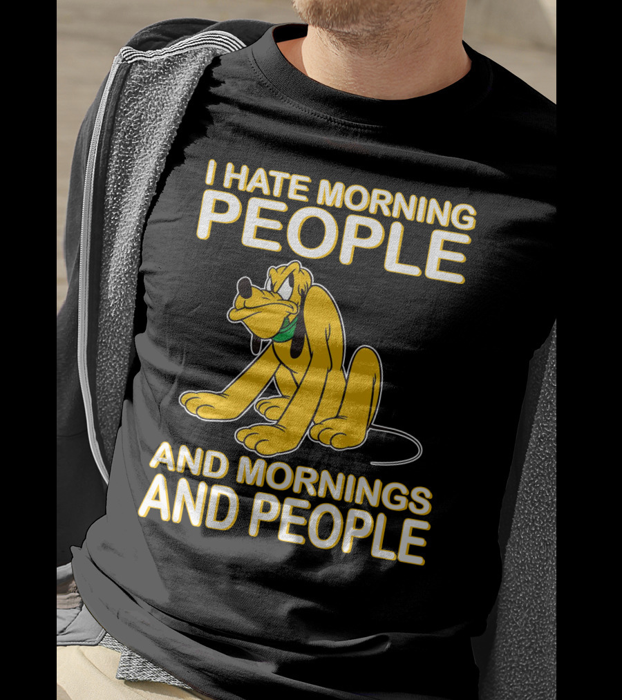 I Hate Morning People And Mornings And People Pluto T-Shirt