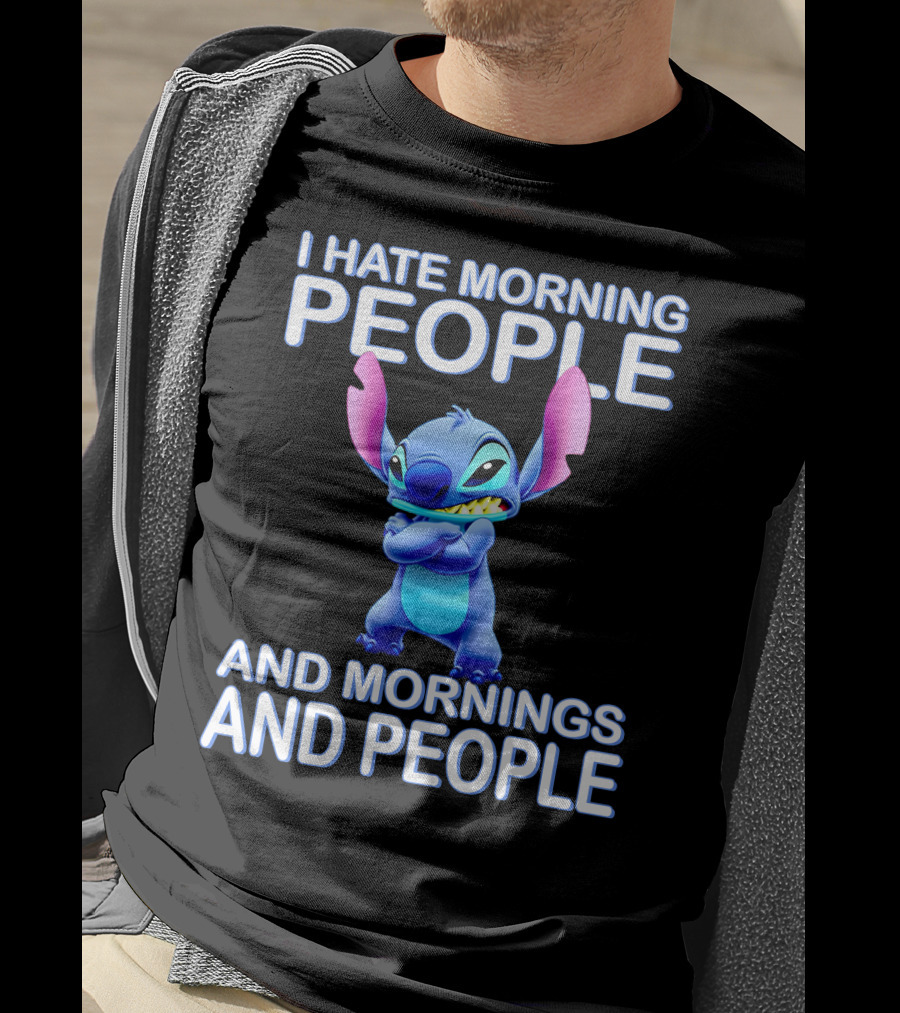 I Hate Morning People And Mornings And People Stitch T-Shirt