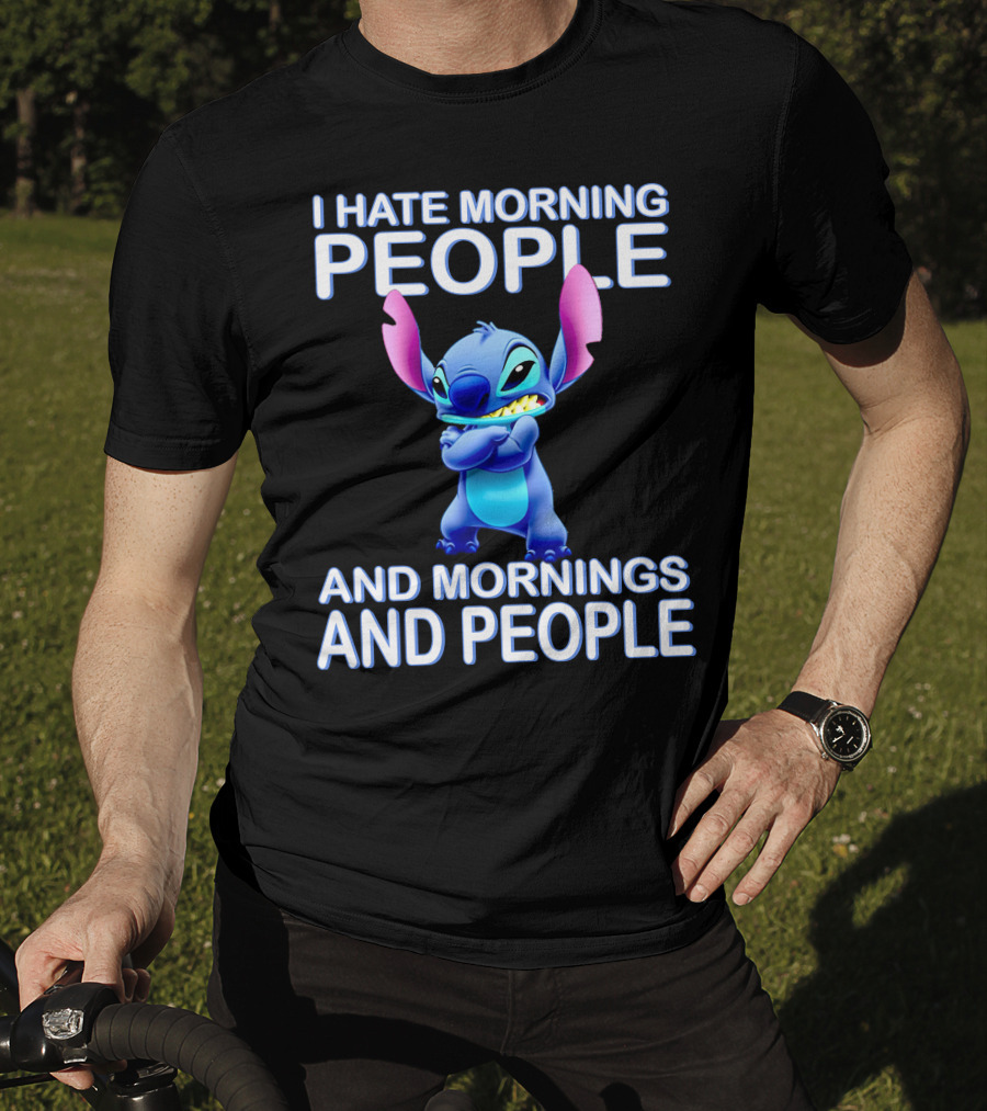 I Hate Morning People And Mornings And People Stitch T-Shirt