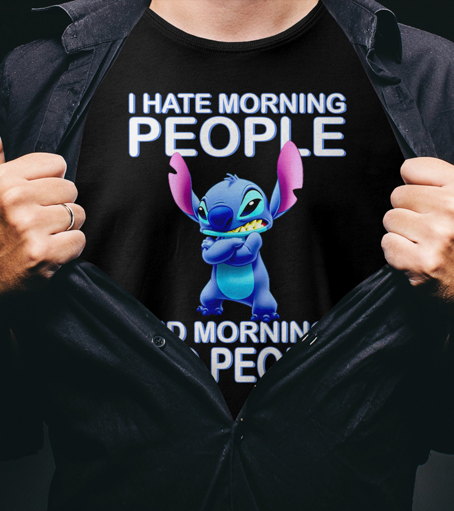 I Hate Morning People And Mornings And People Stitch T-Shirt