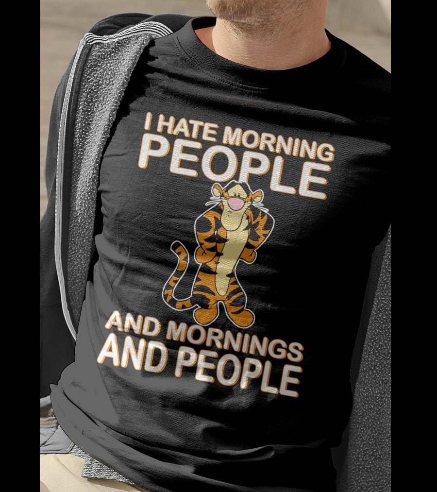 I Hate Morning People And Mornings And People Tigger T-Shirt