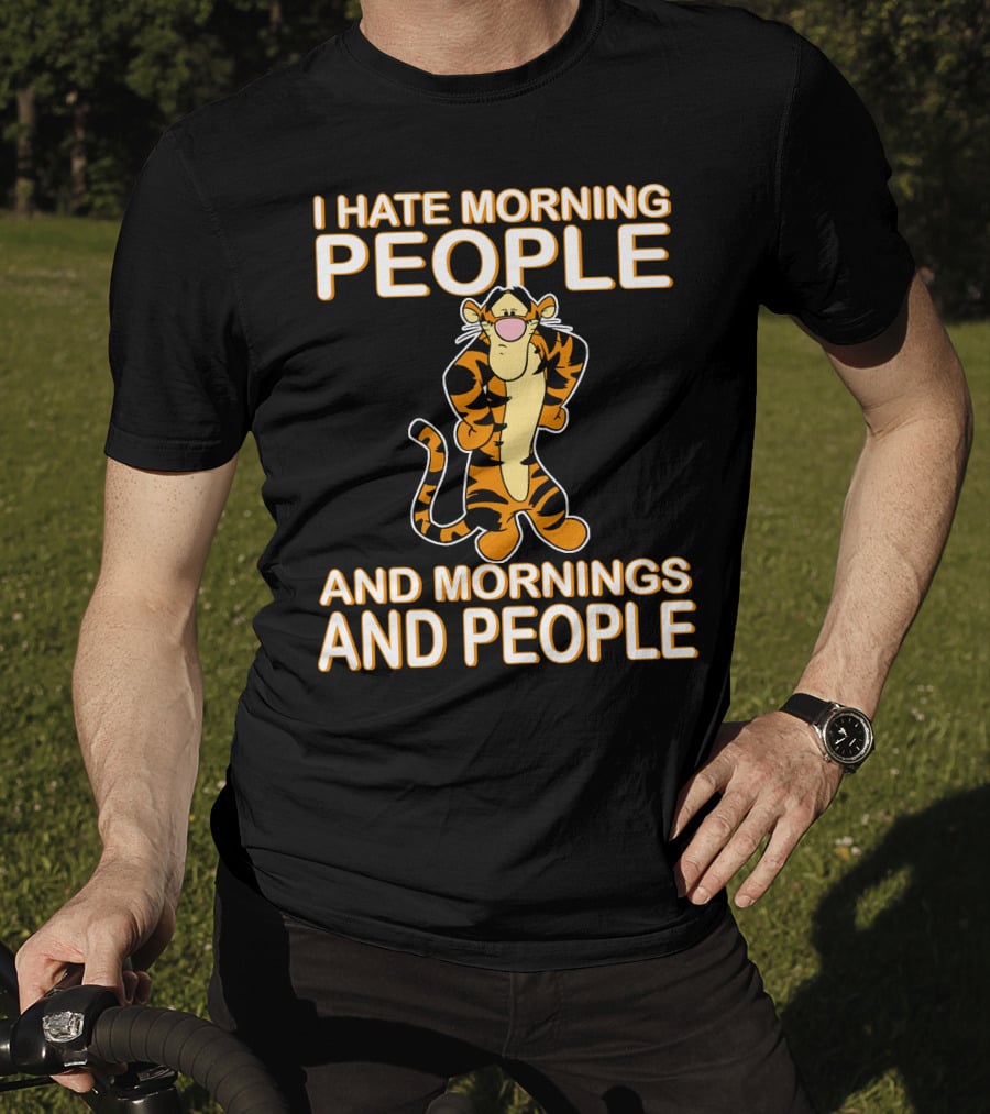 I Hate Morning People And Mornings And People Tigger T-Shirt