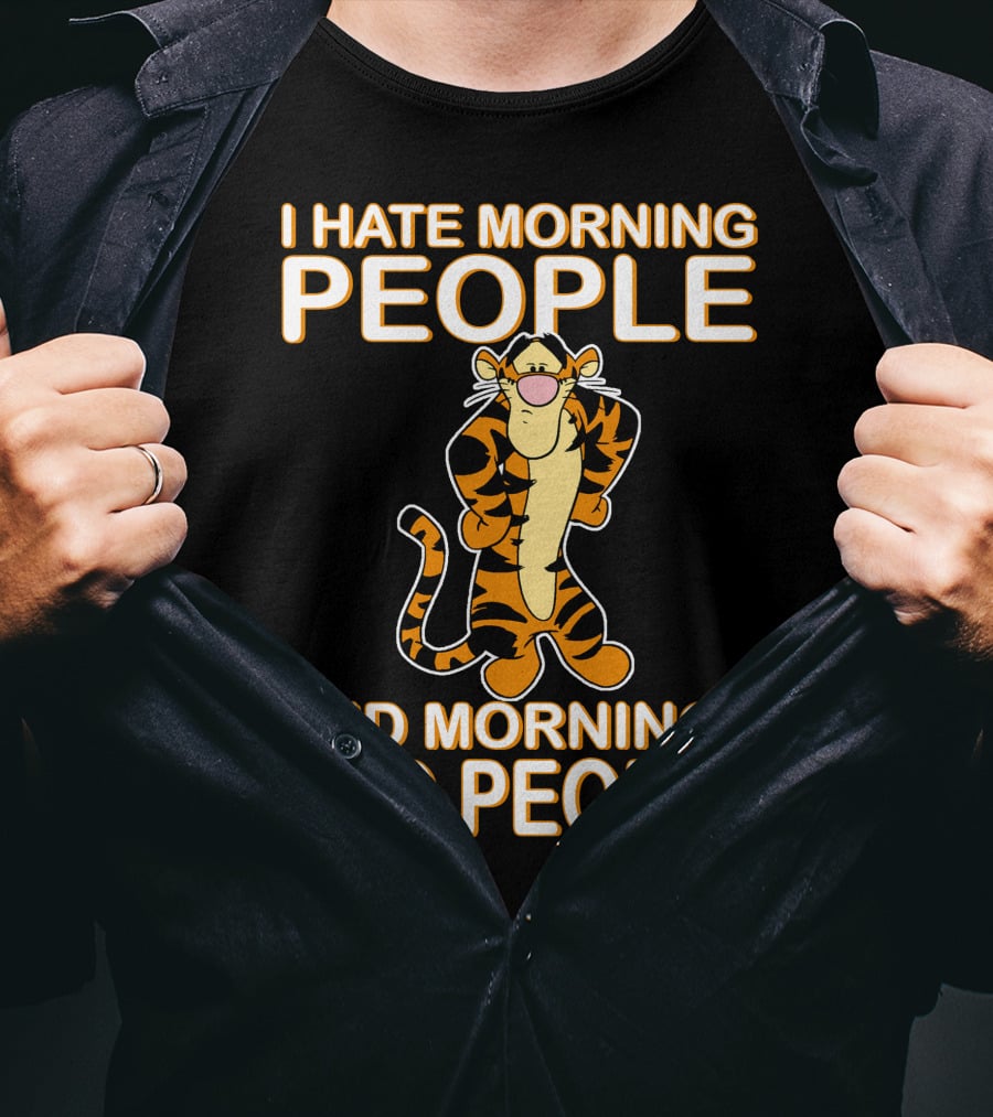 I Hate Morning People And Mornings And People Tigger T-Shirt