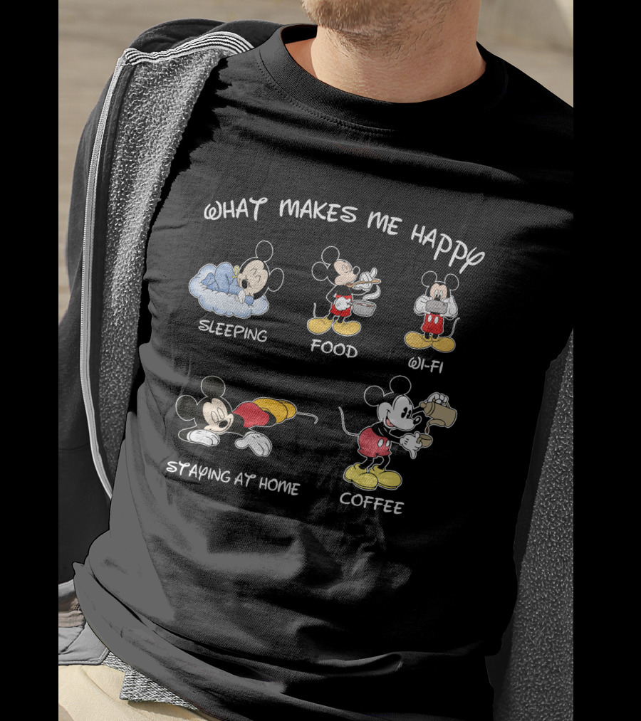 What Makes Me Happy Sleeping Food Wi-Fi Staying At Home Coffee Mickey T-Shirt
