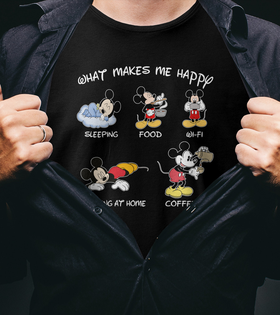 What Makes Me Happy Sleeping Food Wi-Fi Staying At Home Coffee Mickey T-Shirt