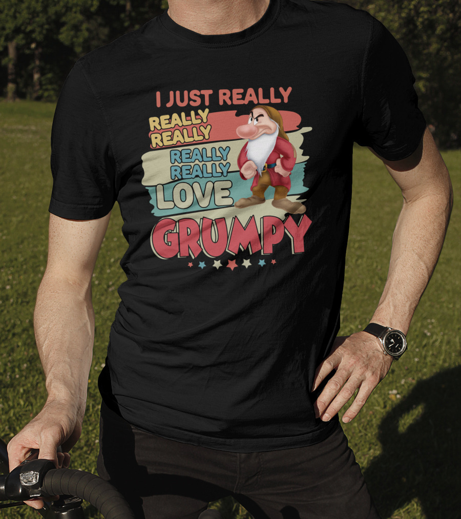 I Just Really Really Really Really Love Grumpy T-Shirt