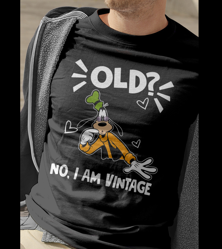 Goofy Old? No I Am Vintage T-Shirt