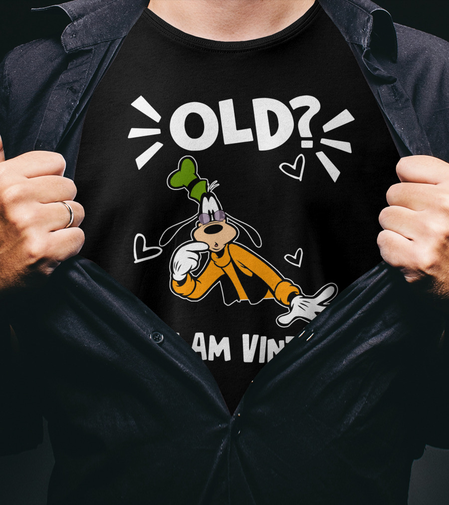 Goofy Old? No I Am Vintage T-Shirt